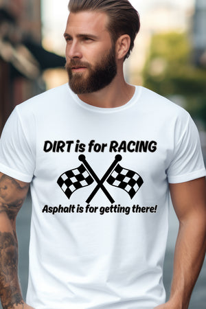 Dirt is for Racing-White T Shirt