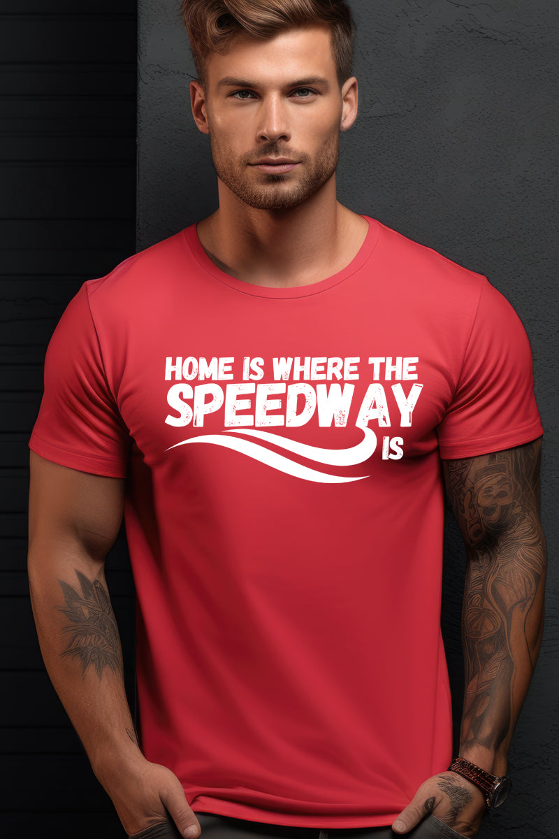 Home is Where the Speedway Is: Red T Shirt