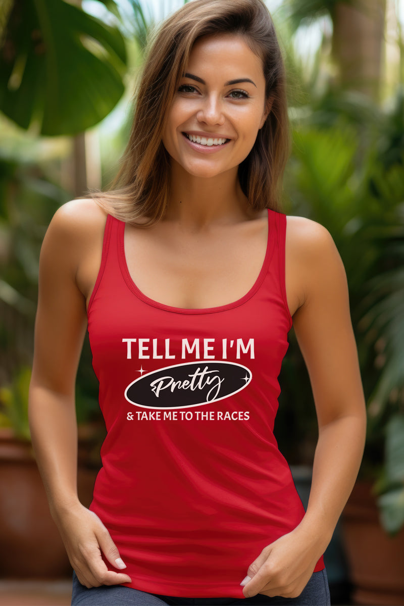 Tell Me I'm Pretty-Red Tank